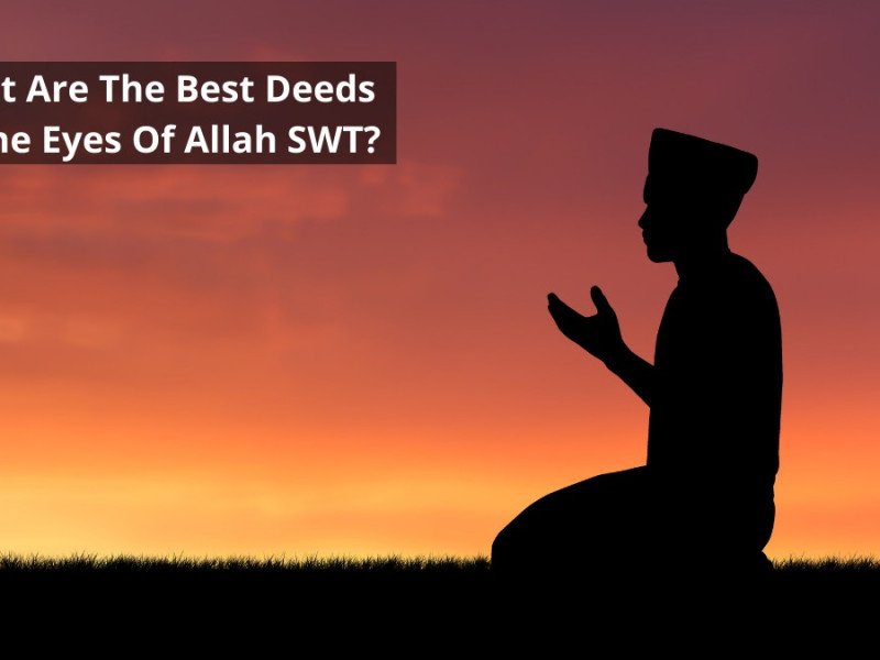Best Deeds in Islam: A Comprehensive List for Spiritual Growth