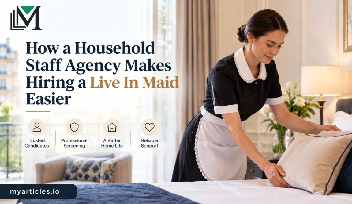 How a Household Staff Agency Makes Hiring a Live In Maid Easier