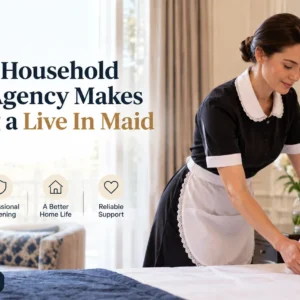 How a Household Staff Agency Makes Hiring a Live In Maid Easier