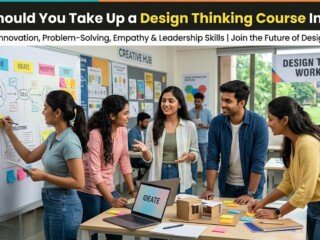 Why Should You Take Up a Design Thinking Course In India